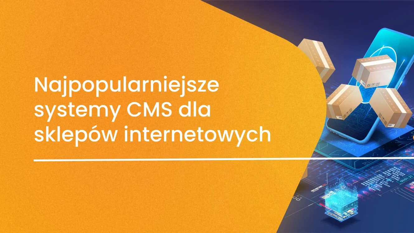 Najpopularniejsze systemy CMS dla sklepów internetowych