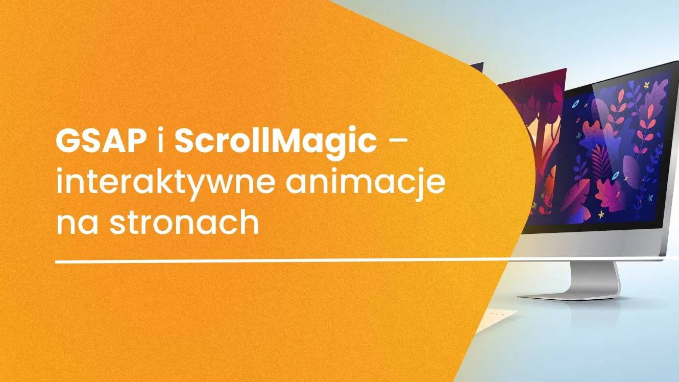 GSAP i ScrollMagic – interaktywne animacje na stronach