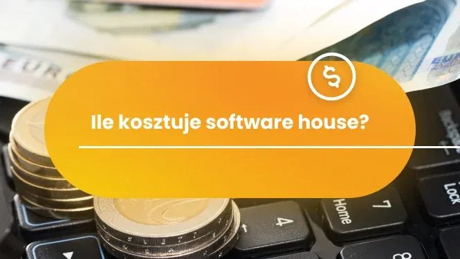 Ile kosztuje software house?