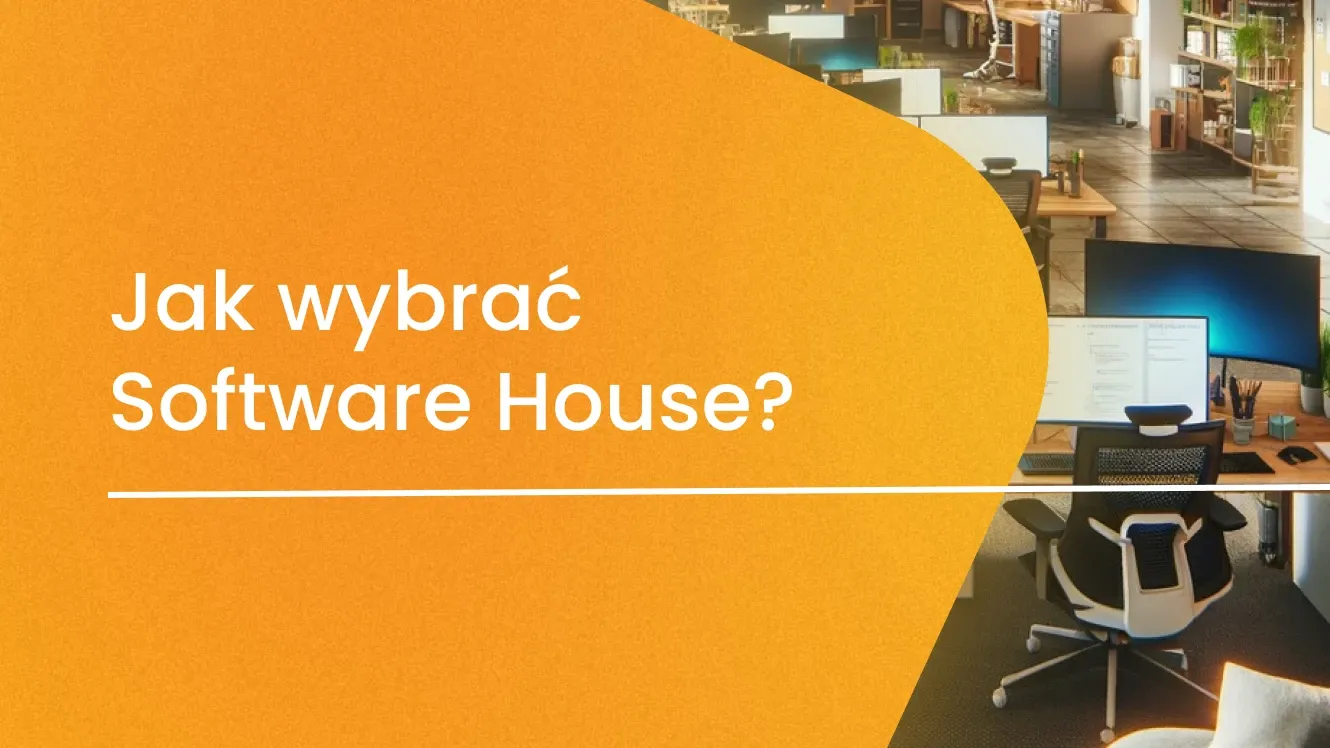 Jak wybrać Software House? Konkretne przykłady