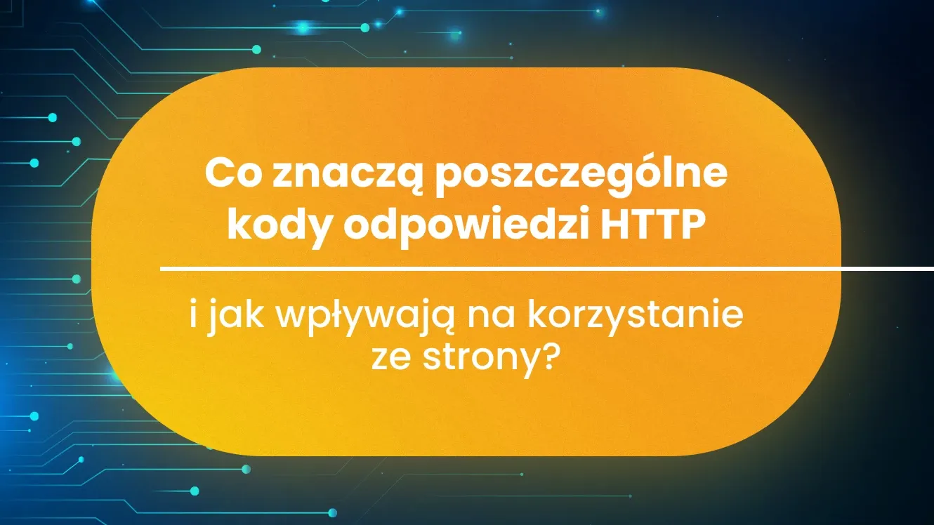 Co znaczą poszczególne kody odpowiedzi HTTP i jak wpływają na korzystanie ze strony?