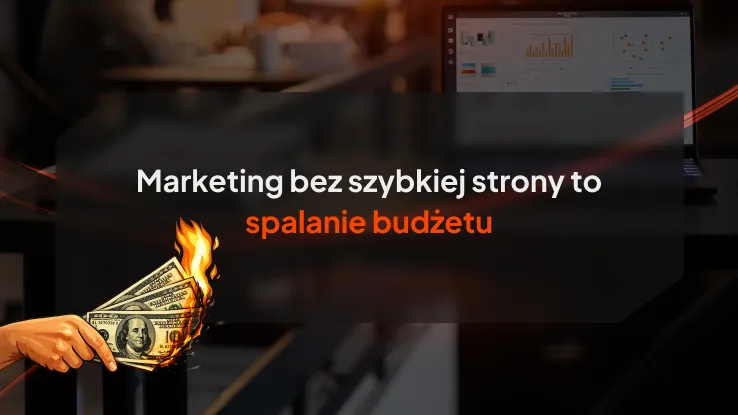 Marketing bez szybkiej strony to spalanie budżetu