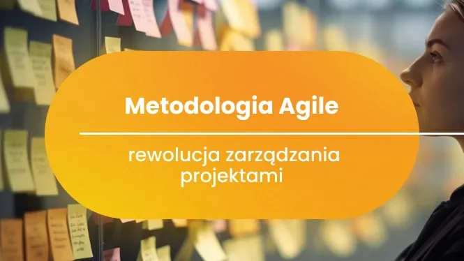 Metodologia Agile – rewolucja zarządzania projektami