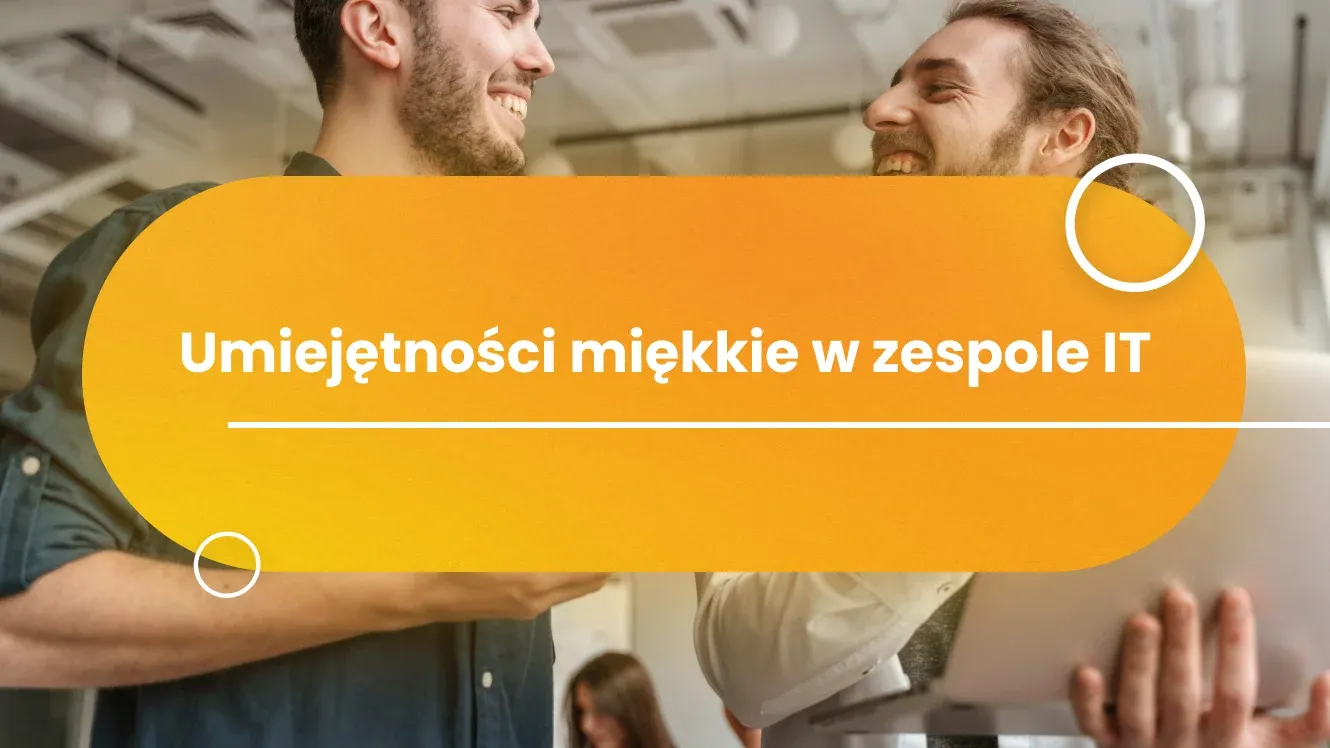 Umiejętności miękkie w zespole IT
